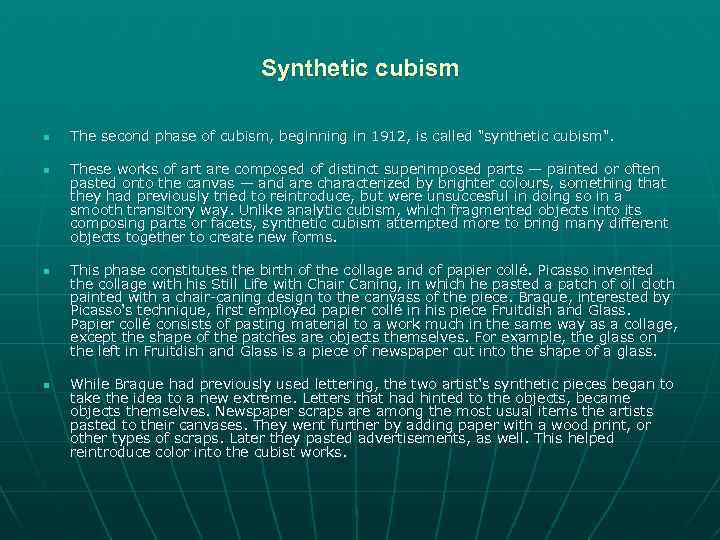 Synthetic cubism n n The second phase of cubism, beginning in 1912, is called