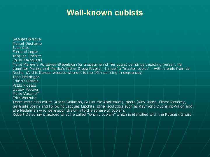 Well-known cubists Georges Braque Marcel Duchamp Juan Gris Fernand Leger Jacques Lipchitz Louis Marcoussis