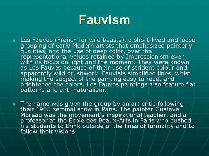 Fauvism n n Les Fauves (French for wild beasts), a short-lived and loose grouping