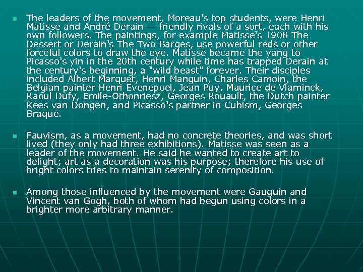 n n n The leaders of the movement, Moreau's top students, were Henri Matisse