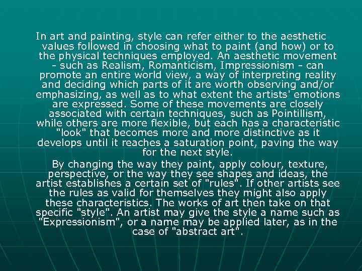 In art and painting, style can refer either to the aesthetic values followed in