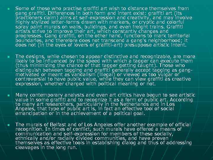 n n Some of those who practise graffiti art wish to distance themselves from