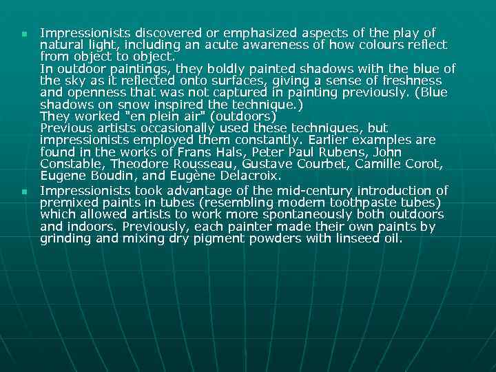 n n Impressionists discovered or emphasized aspects of the play of natural light, including
