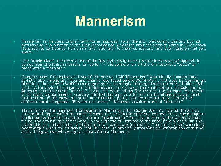 Mannerism n n Mannerism is the usual English term for an approach to all