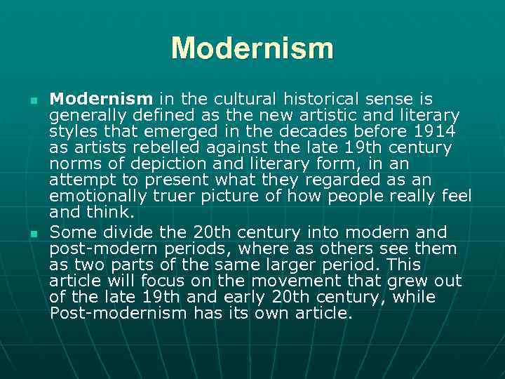 Modernism n n Modernism in the cultural historical sense is generally defined as the