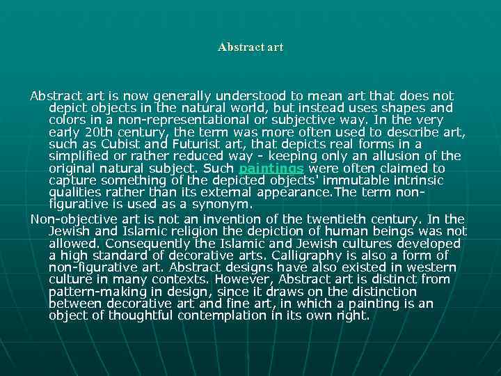 Abstract art is now generally understood to mean art that does not depict objects
