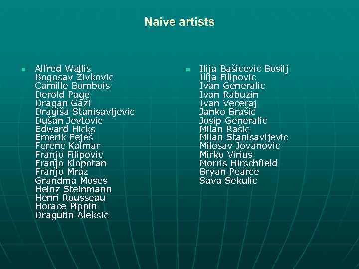 Naive artists n Alfred Wallis Bogosav Živkovic Camille Bombois Derold Page Dragan Gaži Dragiša