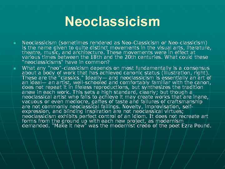 Neoclassicism n n Neoclassicism (sometimes rendered as Neo-Classicism or Neo-classicism) is the name given