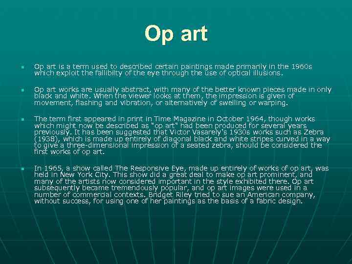 Op art n n Op art is a term used to described certain paintings