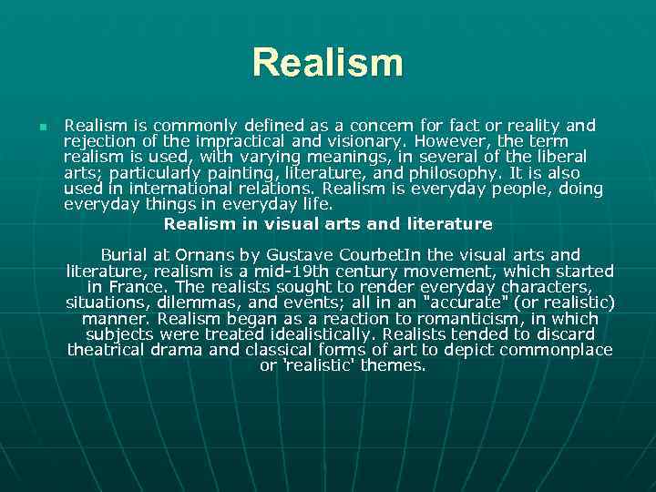 Realism n Realism is commonly defined as a concern for fact or reality and