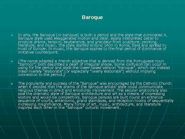 Baroque n n n In arts, the Baroque (or baroque) is both a period