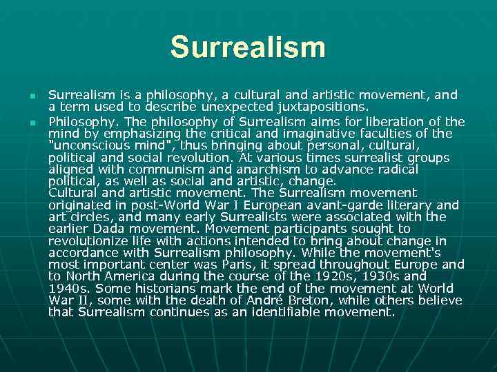 Surrealism n n Surrealism is a philosophy, a cultural and artistic movement, and a