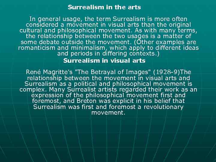 Surrealism in the arts In general usage, the term Surrealism is more often considered