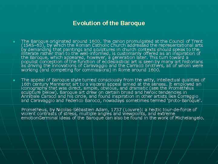 Evolution of the Baroque n n The Baroque originated around 1600. The canon promulgated