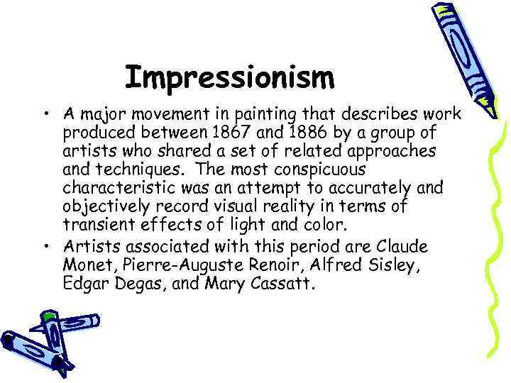 Impressionism • A major movement in painting that describes work produced between 1867 and