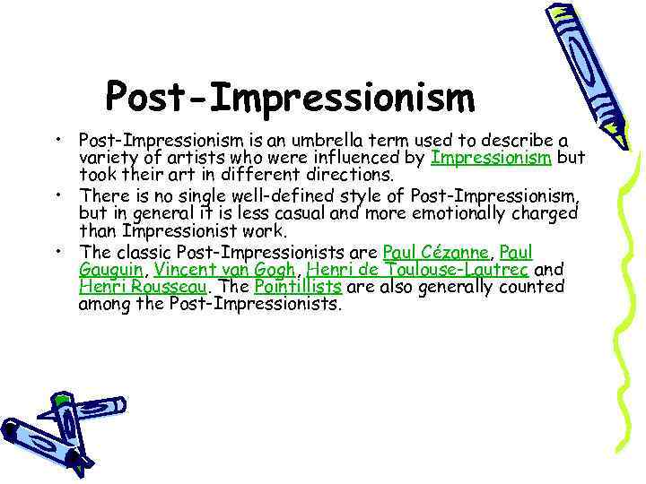 Post-Impressionism • Post-Impressionism is an umbrella term used to describe a variety of artists