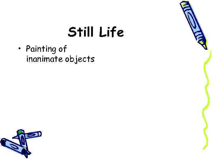 Still Life • Painting of inanimate objects 