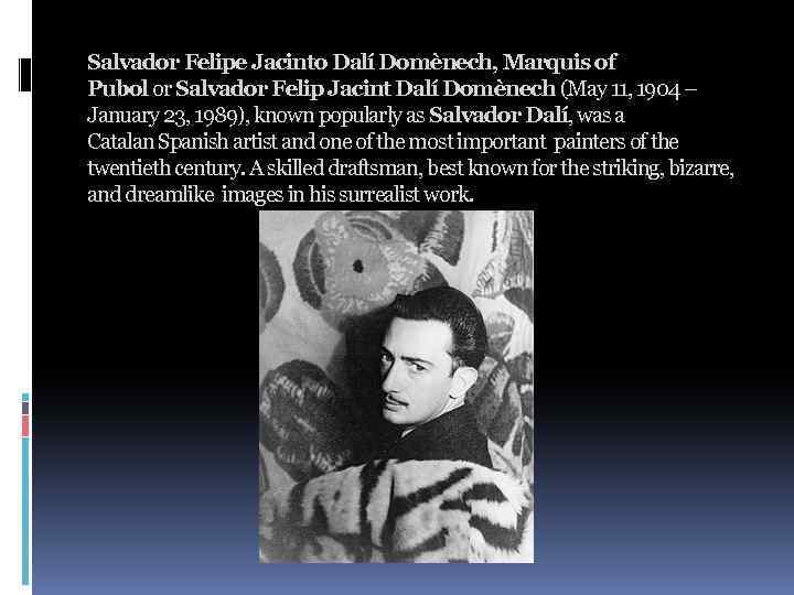 Salvador Felipe Jacinto Dalí Domènech, Marquis of Pubol or Salvador Felip Jacint Dalí Domènech