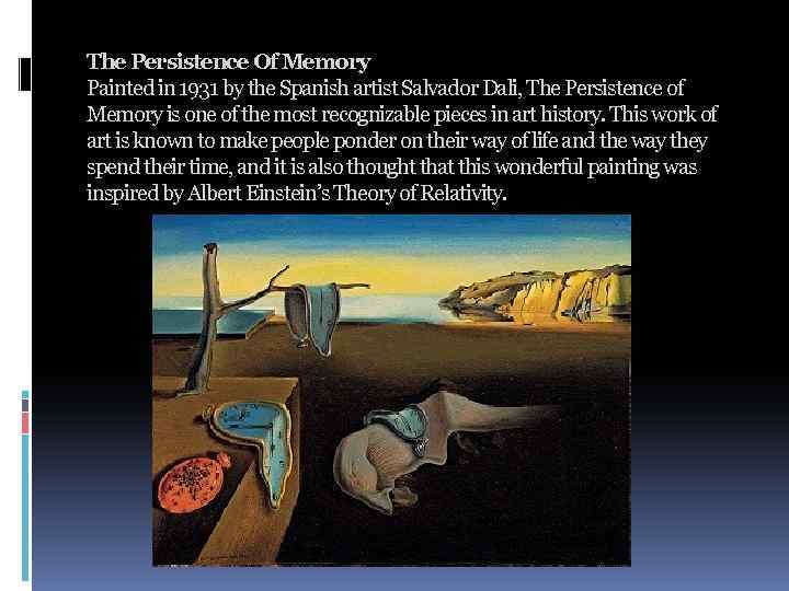 The Persistence Of Memory Painted in 1931 by the Spanish artist Salvador Dali, The