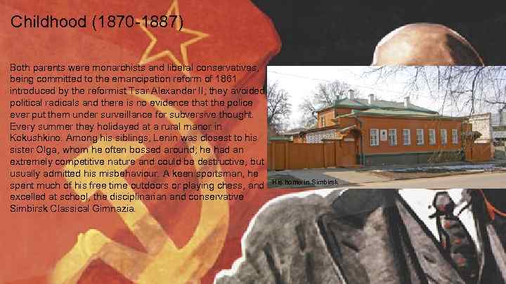 Childhood (1870 -1887) Both parents were monarchists and liberal conservatives, being committed to the