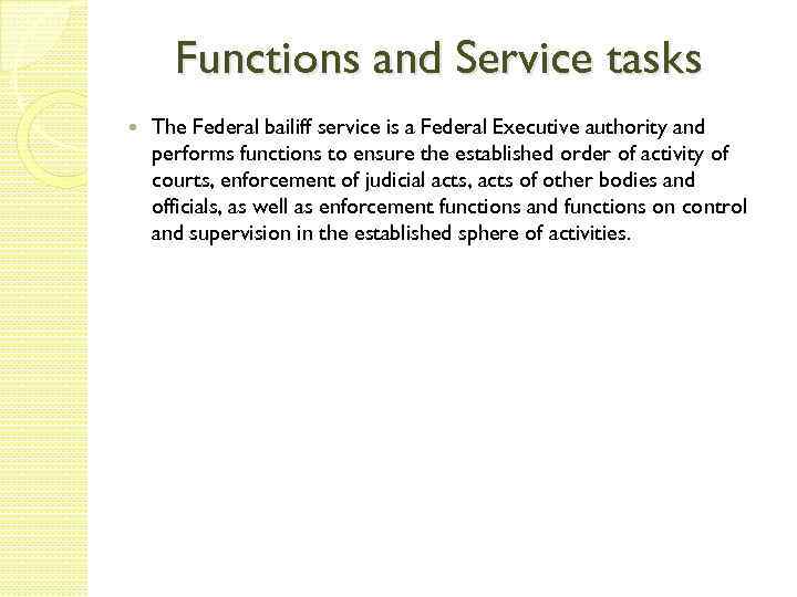 Functions and Service tasks The Federal bailiff service is a Federal Executive authority and