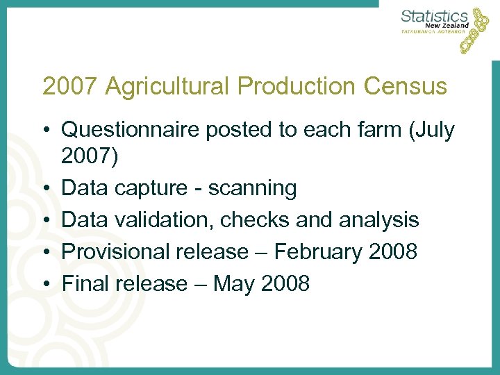 2007 Agricultural Production Census • Questionnaire posted to each farm (July 2007) • Data