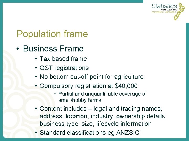 Population frame • Business Frame • • Tax based frame GST registrations No bottom