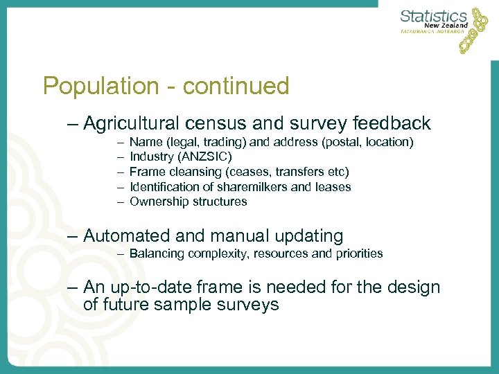 Population - continued – Agricultural census and survey feedback – – – Name (legal,