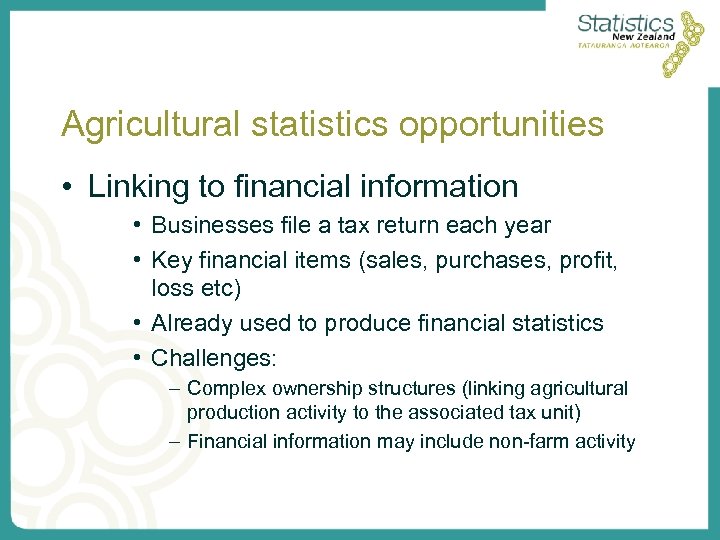 Agricultural statistics opportunities • Linking to financial information • Businesses file a tax return