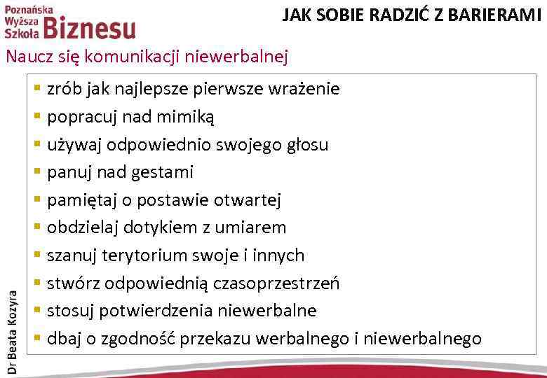 JAK SOBIE RADZIĆ Z BARIERAMI Naucz się komunikacji niewerbalnej § zrób jak najlepsze pierwsze