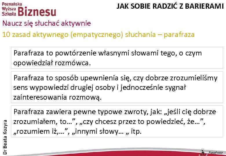 JAK SOBIE RADZIĆ Z BARIERAMI Naucz się słuchać aktywnie 10 zasad aktywnego (empatycznego) słuchania