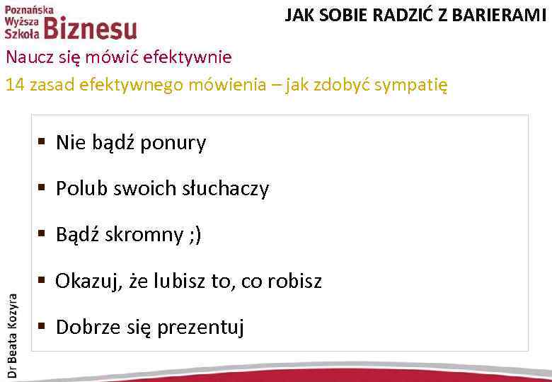 JAK SOBIE RADZIĆ Z BARIERAMI Naucz się mówić efektywnie 14 zasad efektywnego mówienia –