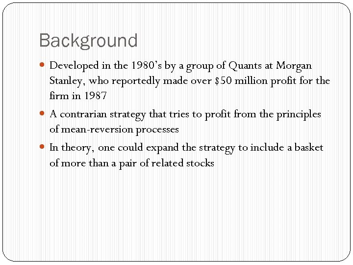 Background Developed in the 1980’s by a group of Quants at Morgan Stanley, who