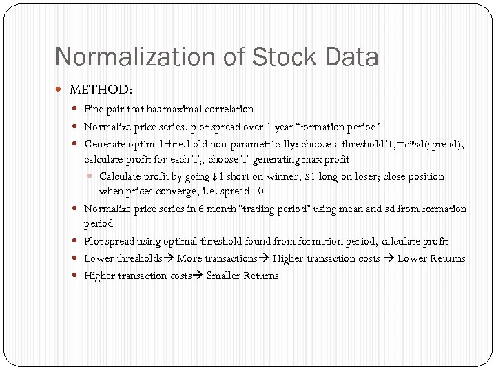 Normalization of Stock Data METHOD: Find pair that has maximal correlation Normalize price series,