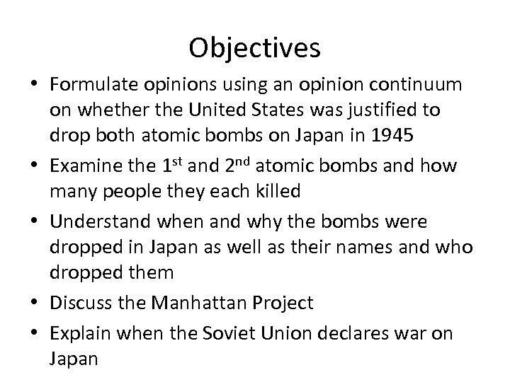Objectives • Formulate opinions using an opinion continuum on whether the United States was