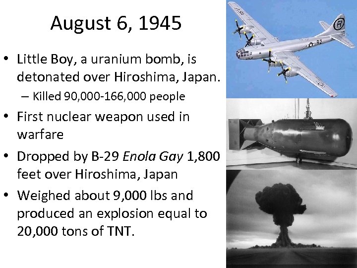 August 6, 1945 • Little Boy, a uranium bomb, is detonated over Hiroshima, Japan.