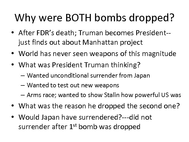 Why were BOTH bombs dropped? • After FDR’s death; Truman becomes President-- just finds