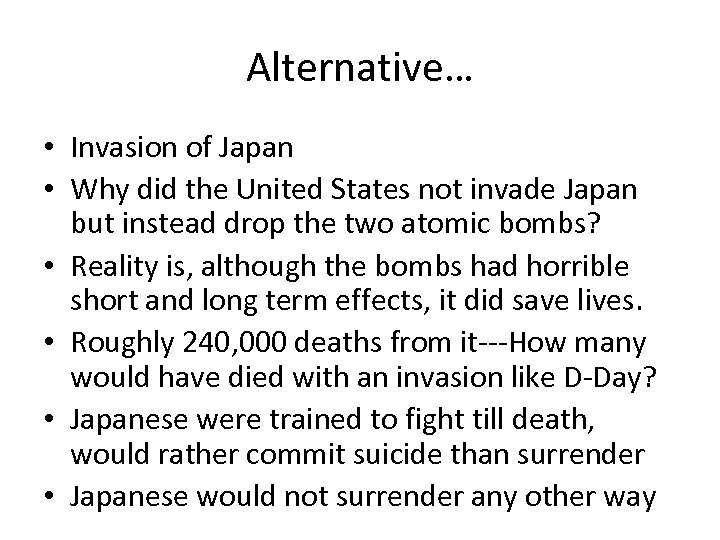 Alternative… • Invasion of Japan • Why did the United States not invade Japan