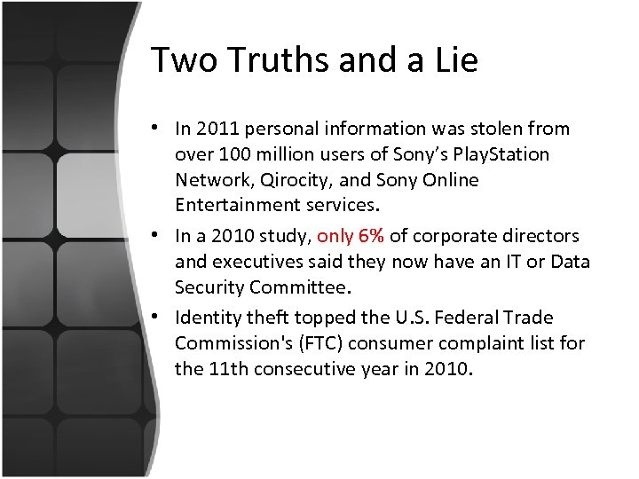 Two Truths and a Lie • In 2011 personal information was stolen from over