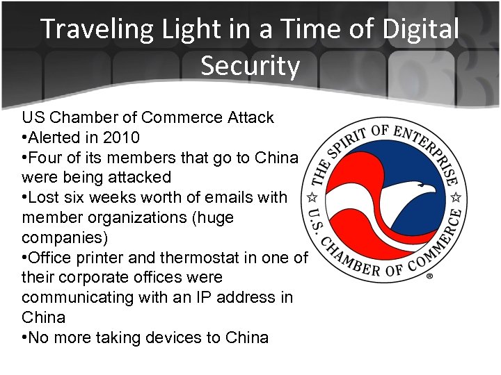 Traveling Light in a Time of Digital Security US Chamber of Commerce Attack •