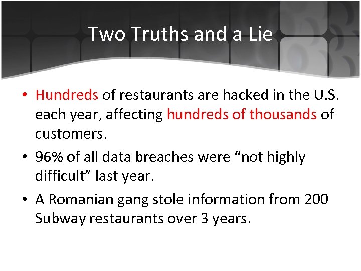 Two Truths and a Lie • Hundreds of restaurants are hacked in the U.