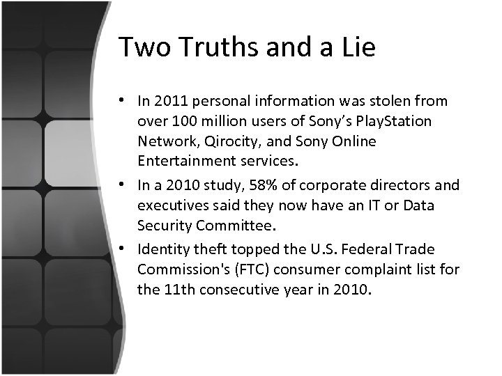Two Truths and a Lie • In 2011 personal information was stolen from over