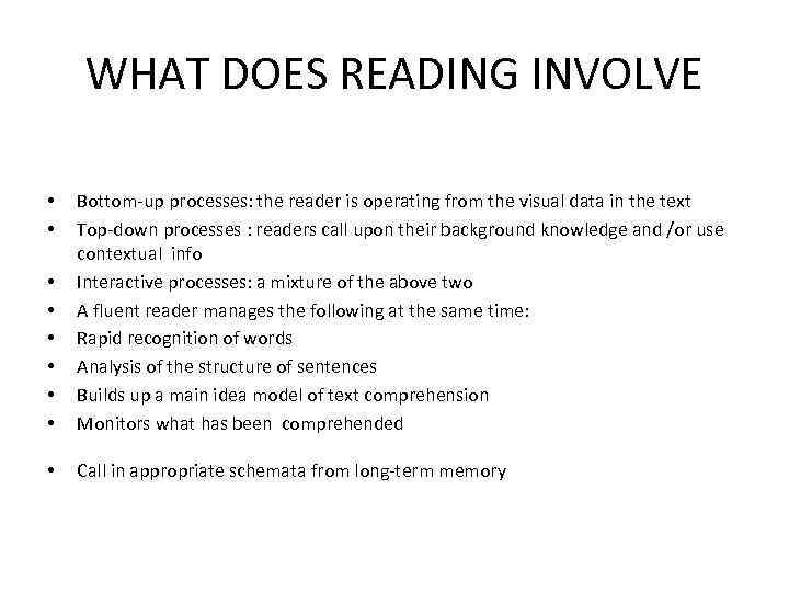 WHAT DOES READING INVOLVE • • • Bottom-up processes: the reader is operating from
