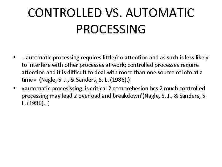 CONTROLLED VS. AUTOMATIC PROCESSING • …automatic processing requires little/no attention and as such is