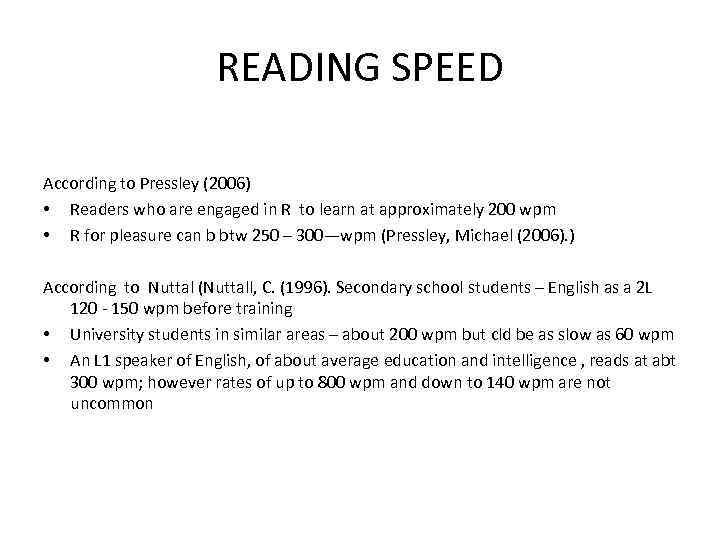 READING SPEED According to Pressley (2006) • Readers who are engaged in R to