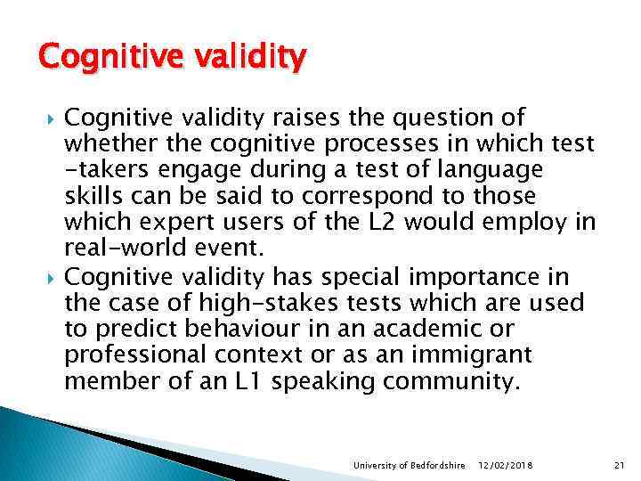 Cognitive validity raises the question of whether the cognitive processes in which test -takers