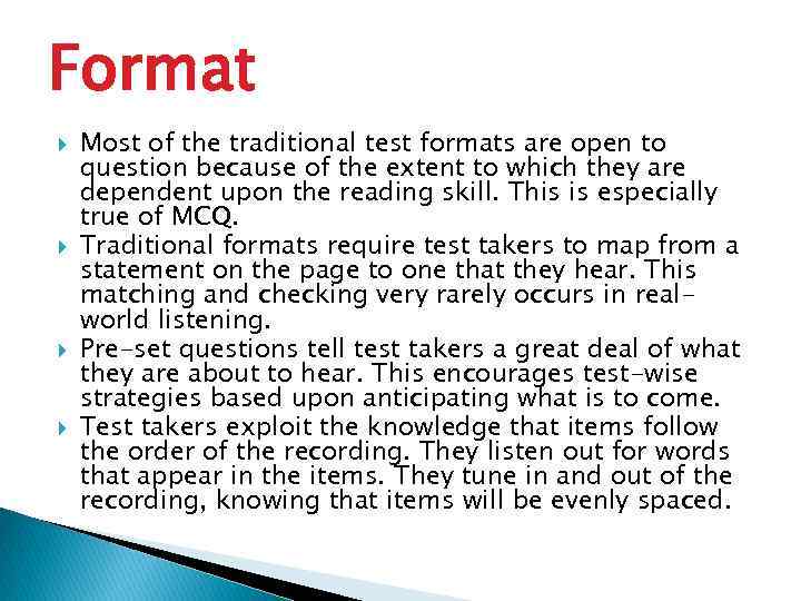 Format Most of the traditional test formats are open to question because of the
