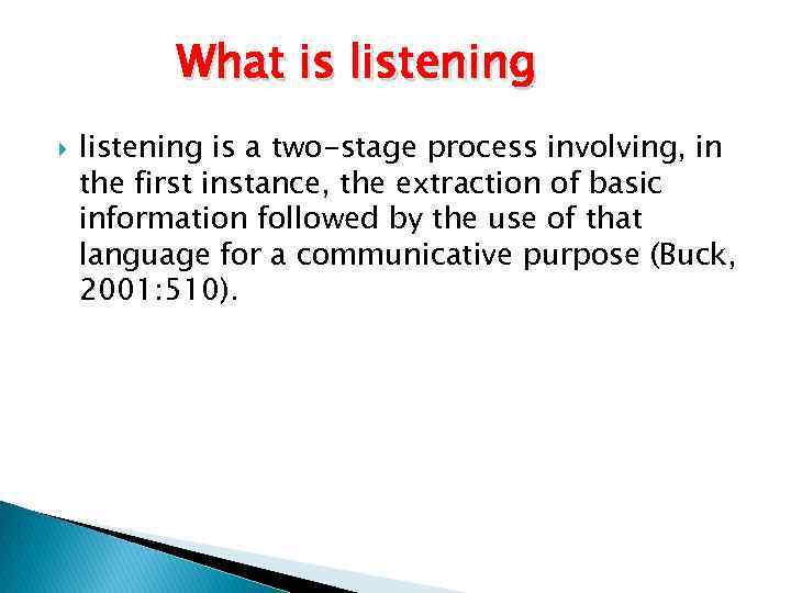 What is listening is a two-stage process involving, in the first instance, the extraction