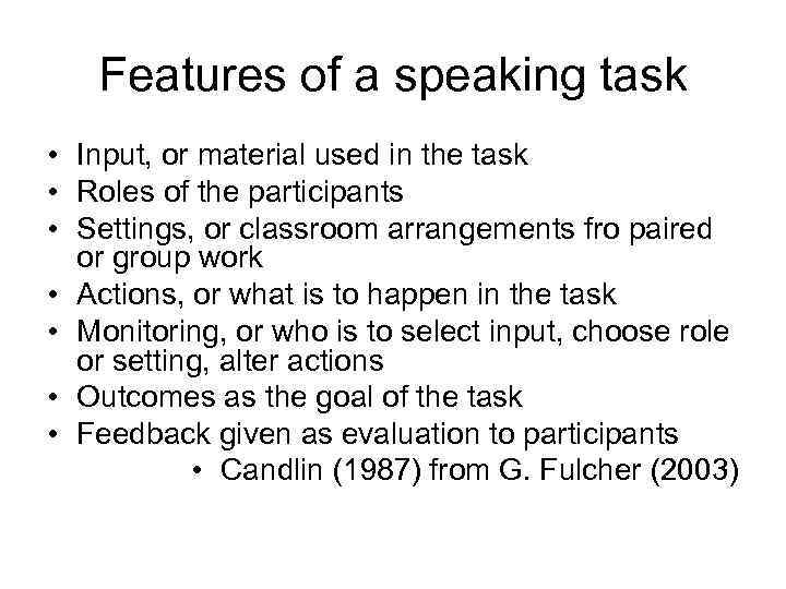 Features of a speaking task • Input, or material used in the task •