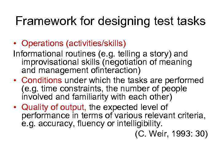Framework for designing test tasks • Operations (activities/skills) Informational routines (e. g. telling a